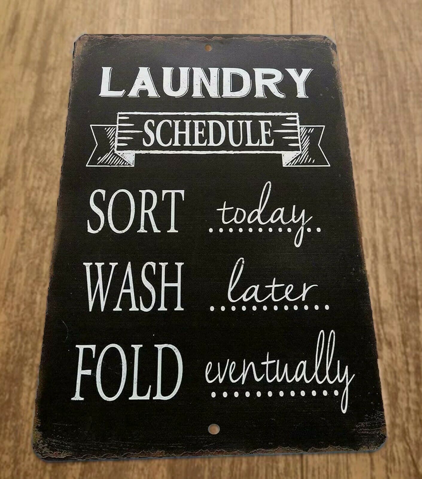Laundry Schedule Sort Today Wash Later Fold Eventually  8x12 Metal Wall Sign MiscPoster