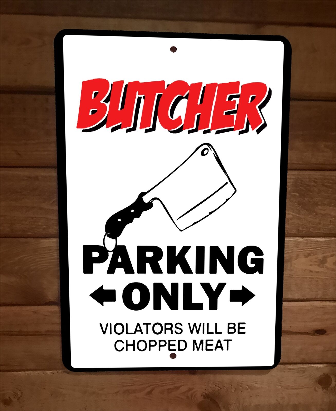 Butcher Parking Only Violators Will Be Chopped Meat 8x12 Metal Wall Sign Poster