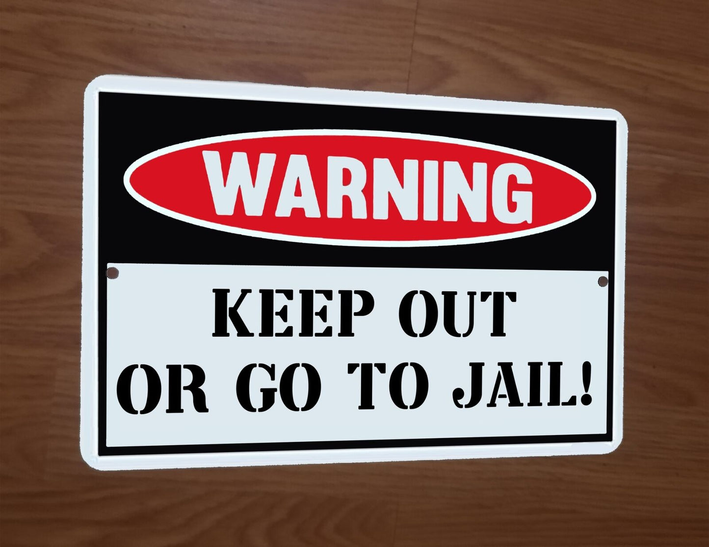 Warning Keep Out or Go To Jail 8x12 Metal Wall Sign