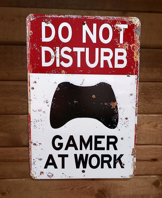 Do Not Disturb Gamer At Work Video Games 8x12 Metal Wall Sign Poster