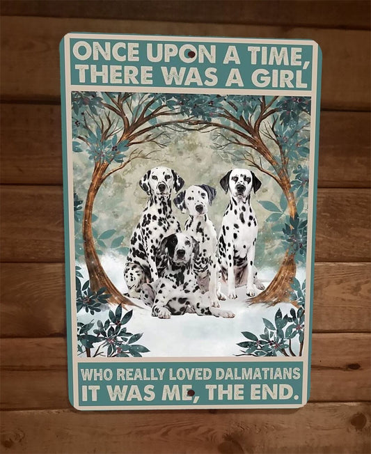 Once Was a Girl That Loved Dalmatian Dogs 8x12 Metal Wall Sign Animal Poster