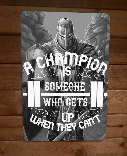 A Champion is Someone Who Gets Up Exercise Motivation 8x12 Metal Wall Sign