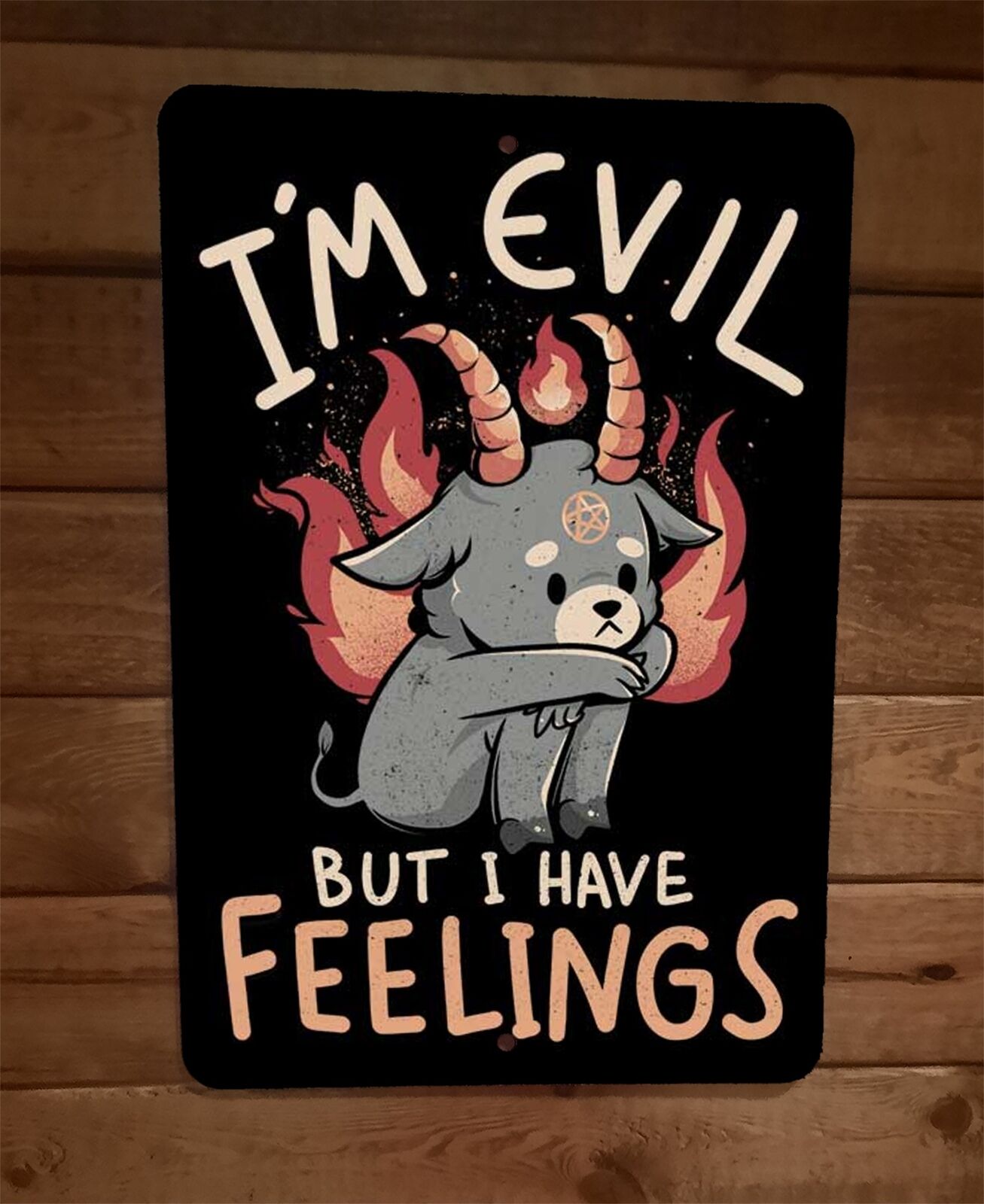 Im Evil But I Have Feelings 8x12 Metal Wall Sign Poster