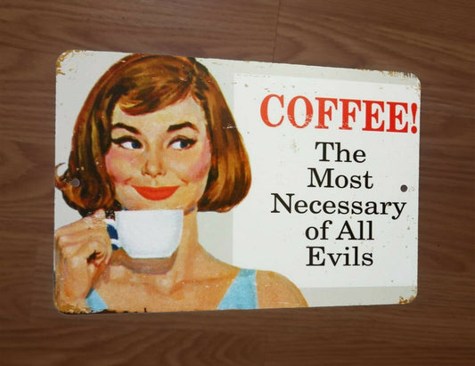 Coffee The Most Necessary of All Evils 8x12 Metal Wall Sign