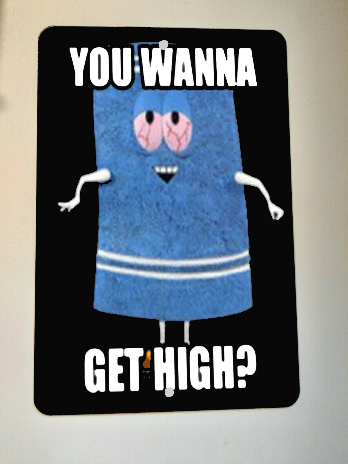 Towelie South Park Wanna Get High? 8x12 Metal Wall Sign