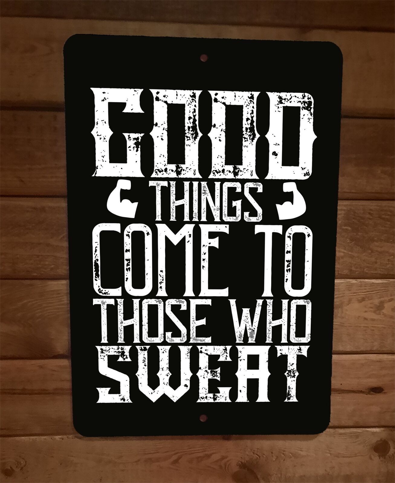 Good Things Come to Those Who Sweat Exercise Motivation 8x12 Metal Wall Sign