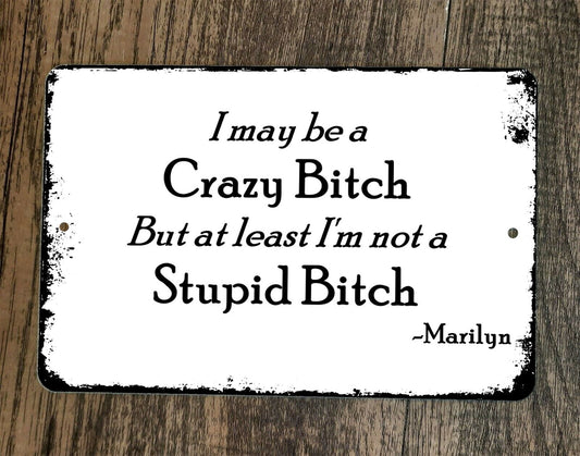 I May Be a Crazy Bitch Marilyn Quote 8x12 Metal Wall Sign Poster