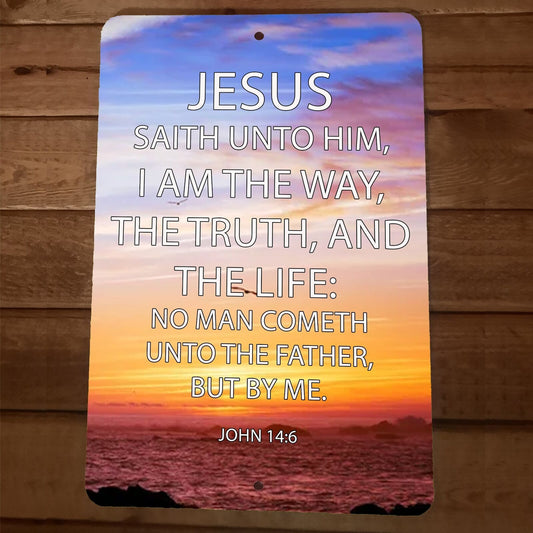 John 14:6 Bible Verse I am the Way the Truth the Life 8x12 Metal Wall Sign