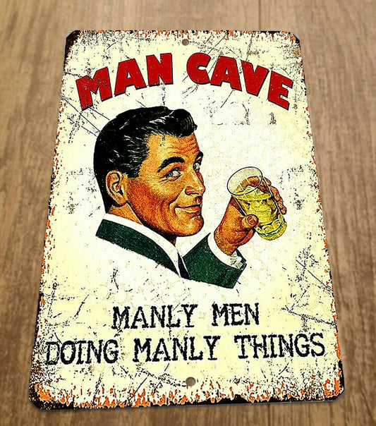 Man Cave Manly Men Doing Manly Things 8x12 Metal Wall Vintage Misc Poster Sign