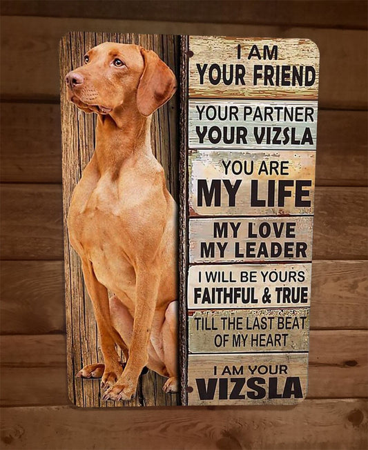 I am Your Vizsla Friend 8x12 Metal Wall Animal Dog Sign