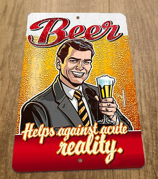 Beer Helps Against Acute Reality Vintage Ad 8x12 Metal Wall Bar Sign