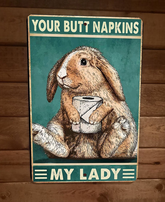 Your Butt Napkins My Lady Rabbit 8x12 Metal Wall Sign Animal Poster