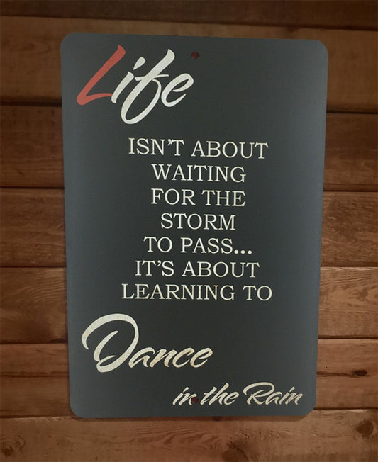 Life is About Learning to Dance in the Rain 8x12 Metal Wall Sign Phrase Quote