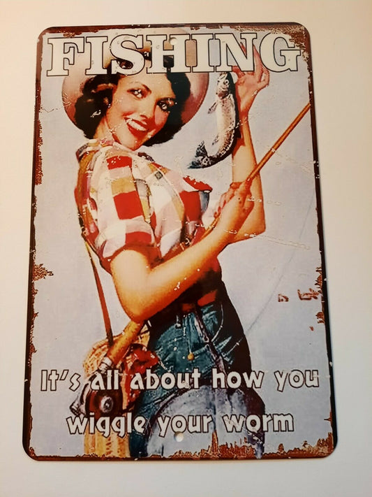 Fishing Its All About How You Wiggle Your Worm 8x12 Metal Wall Sign Garage Poster Great Outdoors