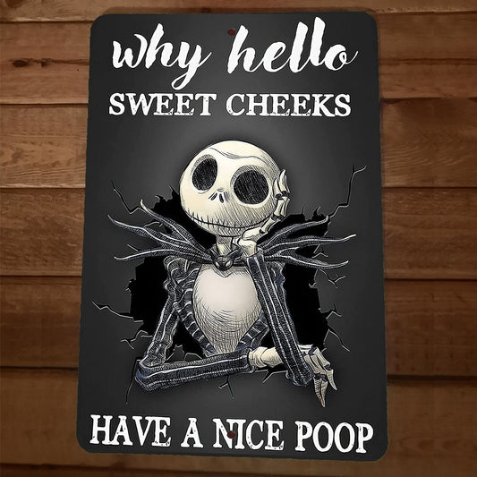 Hello Sweet Cheeks Have a Nice Poop Jack Skelington 8x12 Metal Wall Sign Poster