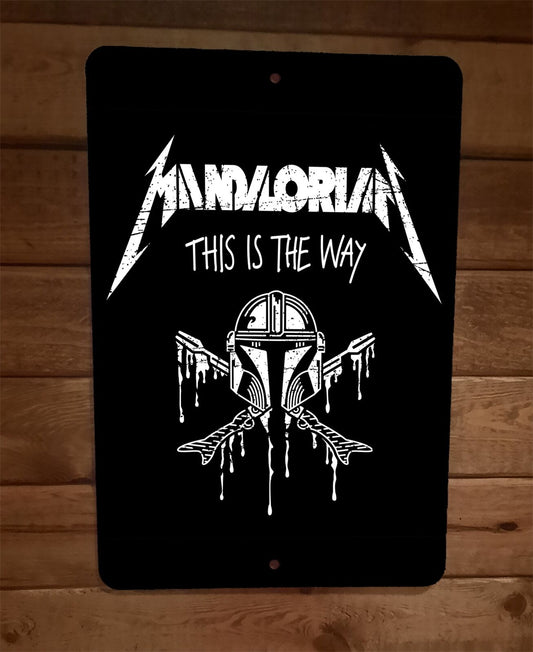 Mandalorian Metallica This is the Way Star Wars Parody 8x12 Metal Wall Sign