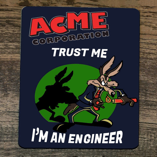Mouse Pad Trust Me Im an Engineer Acme Looney Wile E Coyote