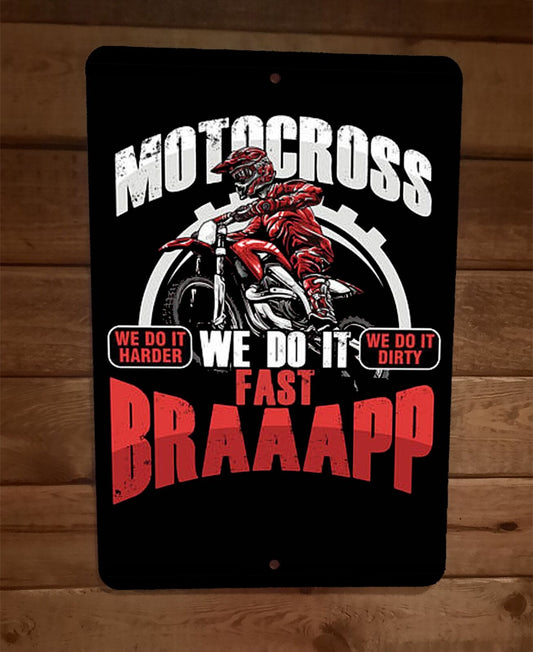 Motocross We Do It Fast Braaapp 8x12 Metal Wall Sign