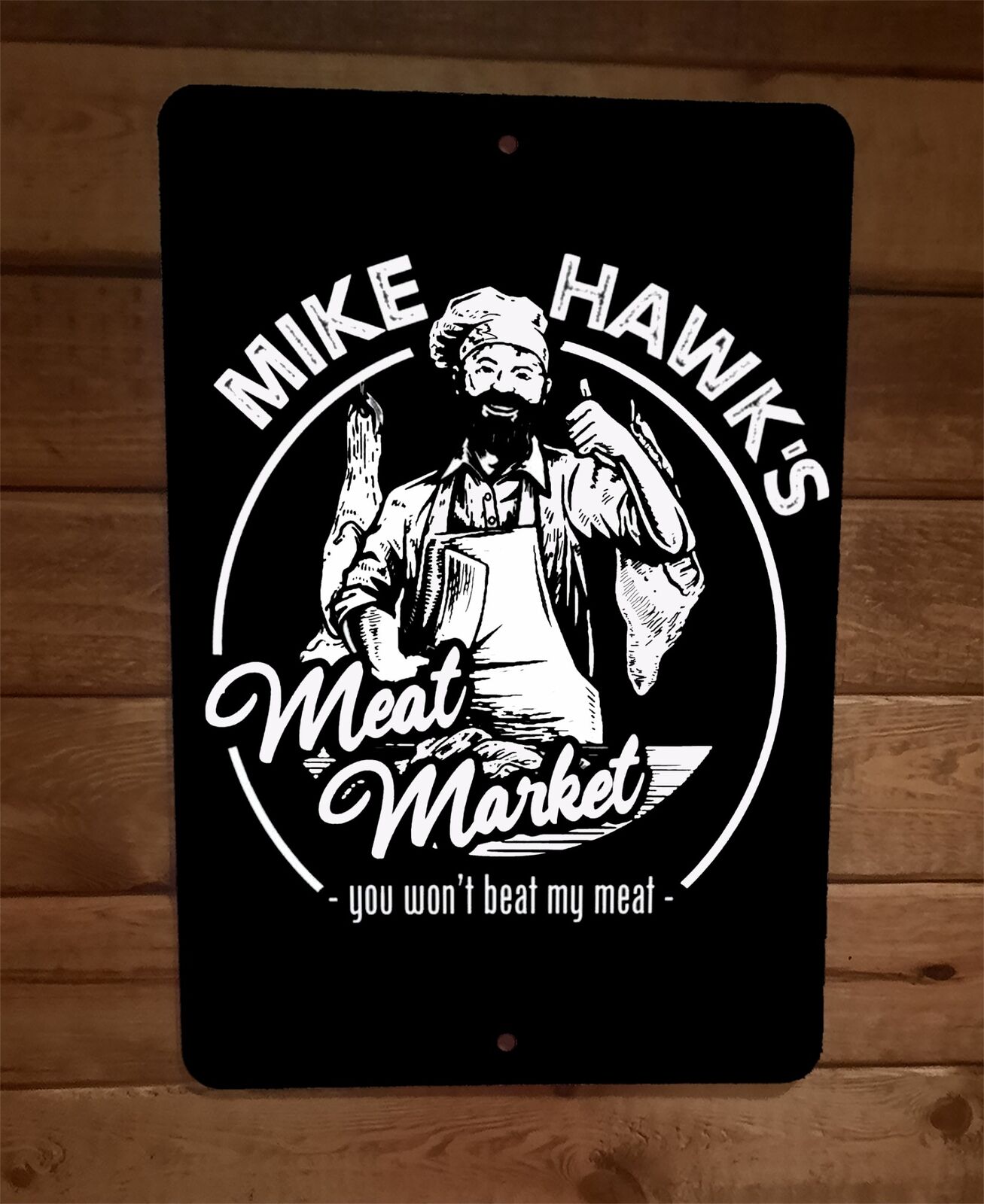 Mike Hawks Meat Market You Wont Beat My Meat 8x12 Metal Wall Sign