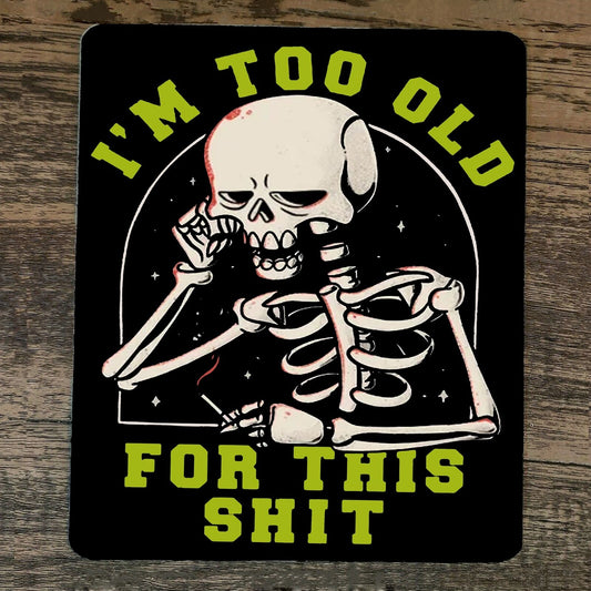 Mouse Pad Im Too Old For This Sh*t Skeleton