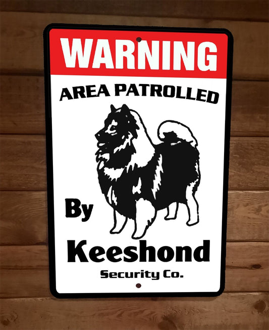 Warning Area Patrolled Keeshond Security 8x12 Metal Wall Animal Dog Sign