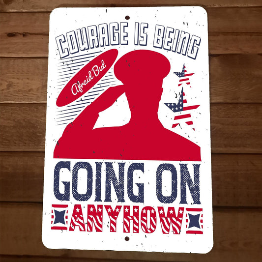 Courage is Being Afraid but Going on Anyhow 8x12 Metal Wall Sign Poster July 4th