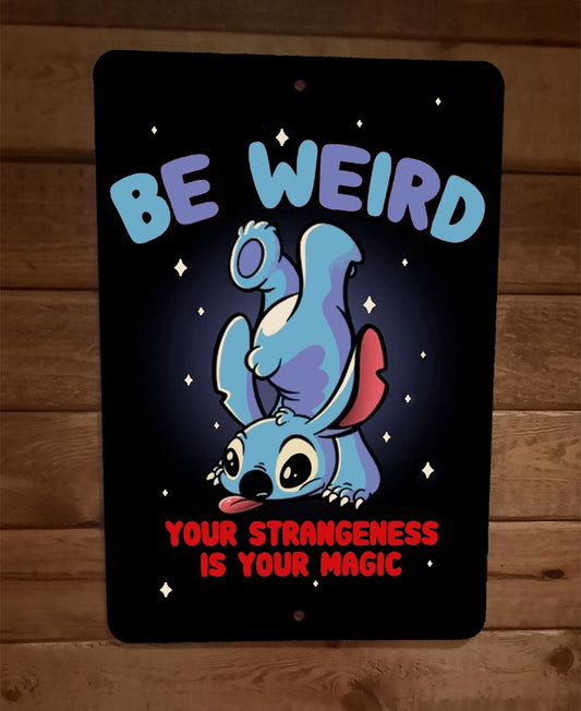 Be Weird Your Strangeness is your Magic 8x12 Metal Wall Sign