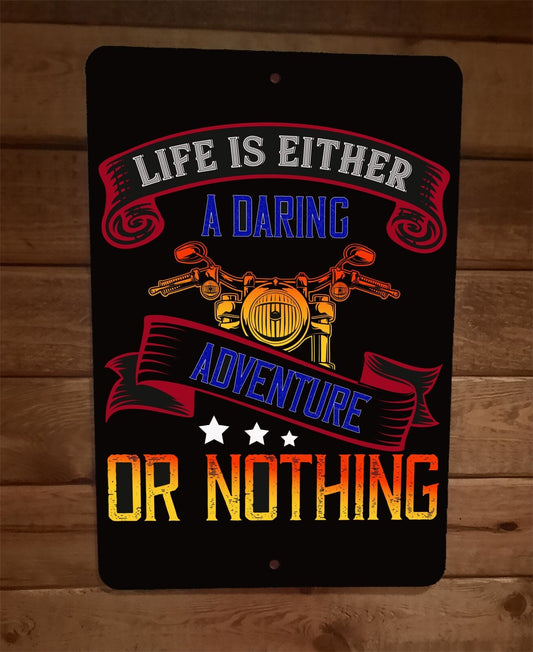 Motorcycle Life is a Daring Adventure 8x12 Metal Wall Sign Garage Poster
