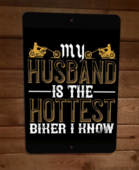 My Husband is the Hottest Biker Motorcycle 8x12 Metal Wall Sign Garage Poster