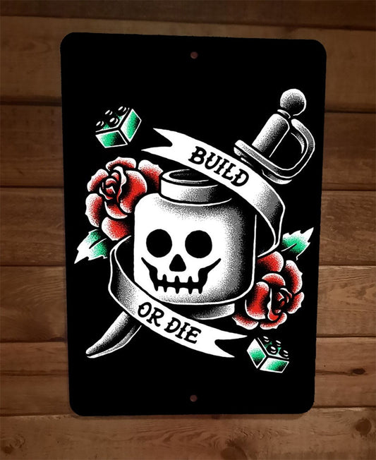 Legos Build or Die 8x12 Metal Wall Sign Poster