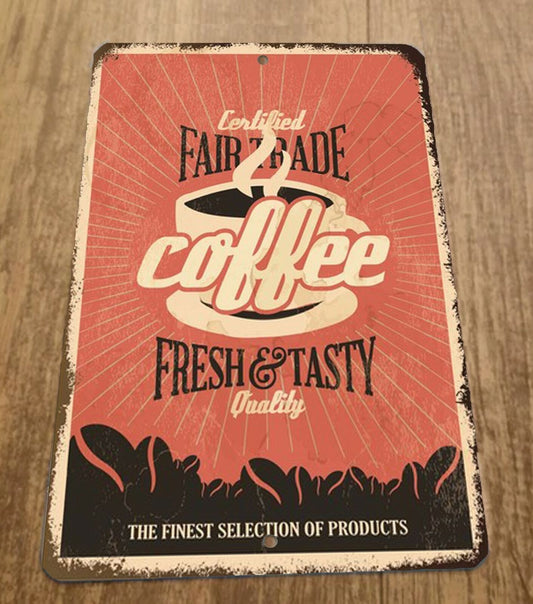Fair Trade Coffee Fresh and Tasty Quality 8x12 Metal Wall Kitchen Bar Sign