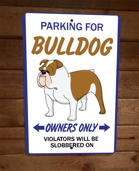 Parking for Bulldog Owners Only 8x12 Metal Wall Animal Dog Sign