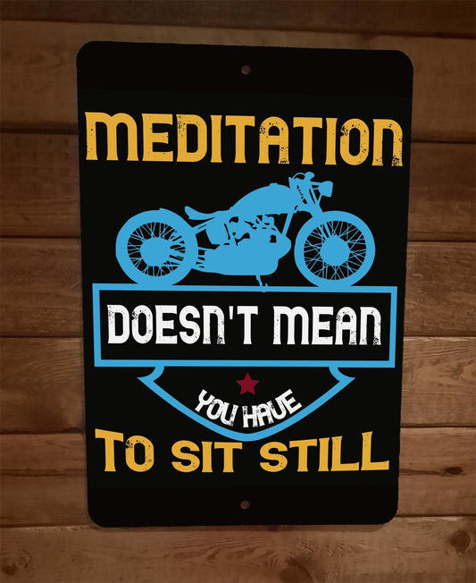 Motorcycle Mediation Doesnt Mean Sit Still 8x12 Metal Wall Sign Garage Poster
