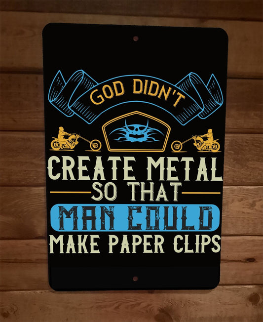 Motorcycle God Didnt Make Metal for Paper Clips 8x12 Wall Sign Garage Poster