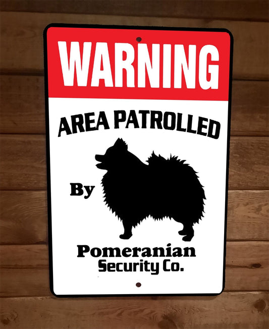 Warning Area Patrolled Pomeranian Security 8x12 Metal Wall Animal Dog Sign