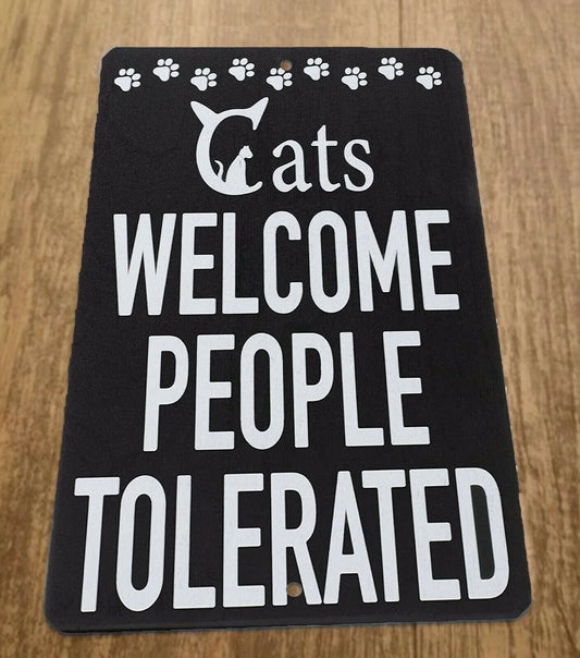 Cats Welcome People Tolerated 8x12 Metal Wall Sign Animals