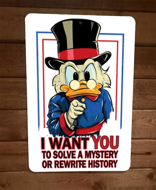 I Want You to Solve a Mystery or Rewrite History Uncle Scrooge 8x12 Wall Sign