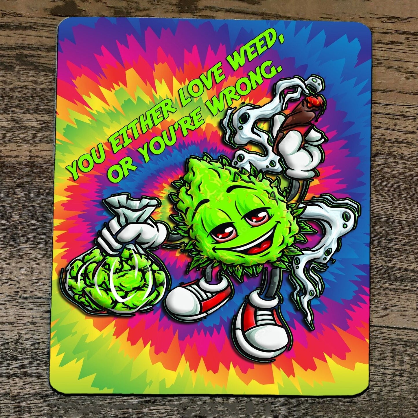 Mouse Pad You Either Love Weed or Youre Wrong