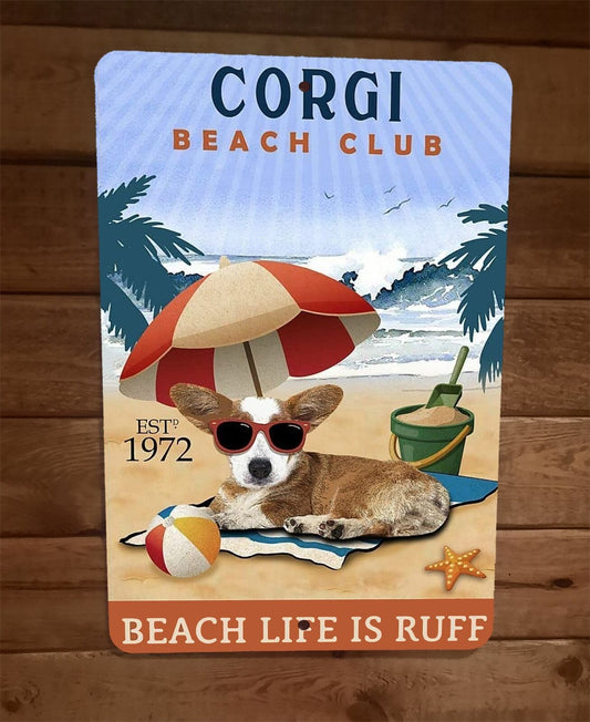 Corgi Beach Club Dog Life is Ruff 8x12 Metal Wall Sign Animal Poster