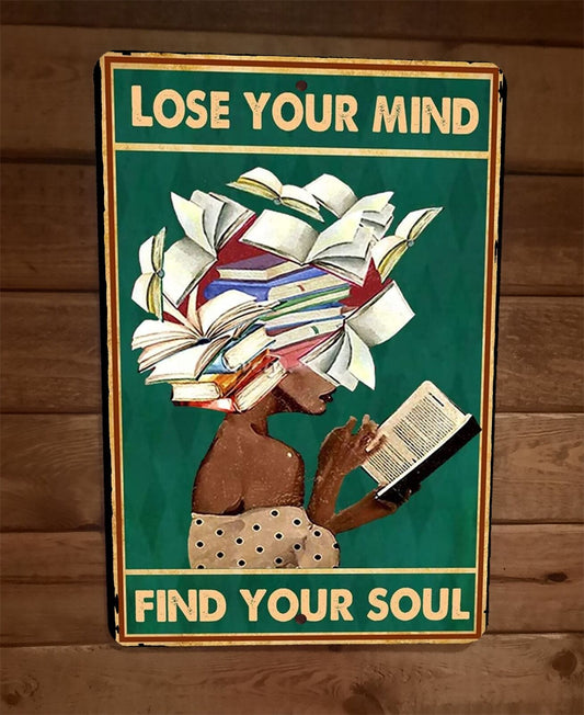 Lose Your Mind Find Your Soul 8x12 Metal Wall Sign Poster #3