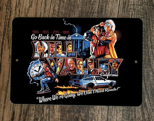 Go Back in Time Hill Valley Dont Need Roads to the Future 8x12 Metal Wall Sign