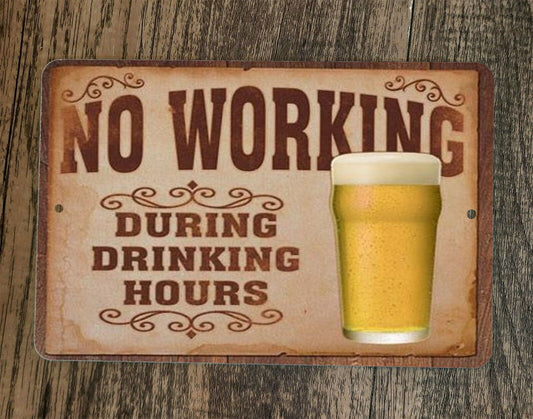 No Working During Drinking Hours 8x12 Metal Wall Bar Sign Poster