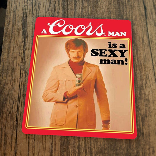 A Coors Man is a Sexy Man Beer Mouse Pad