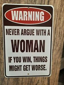 WARNING Never Argue With A Woman 8x12 Metal Wall Sign