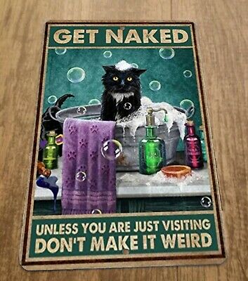 Get Naked Unless Your are Just Visiting Dont Make it Weird 8x12 Metal Wall Sign Cat Animals