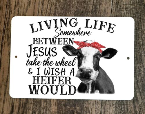 Jesus Take The Wheel Wish a Heifer Would Cow 8x12 Metal Wall Sign Animal Poster