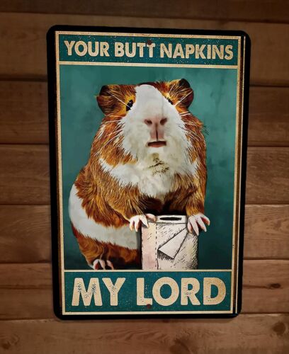 Your Butt Napkins My Lord Guinea Pig 8x12 Metal Wall Sign Animal Poster