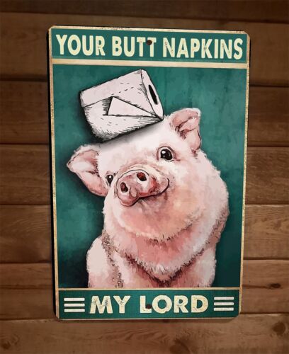 Your Butt Napkins My Lord Pig 8x12 Metal Wall Sign Bathroom Animal Poster