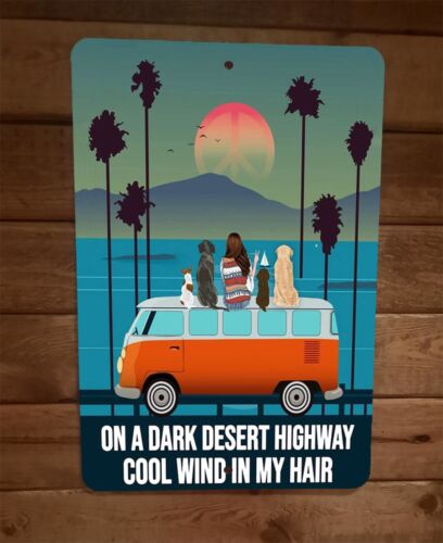 On a Dark Desert Highway Cool Wind in My Hair 8x12 Metal Wall Sign Poster