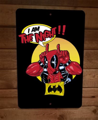 I I am the Night Dead Pool Batman Parody  8x12 Metal Wall Sign Marvel Comics